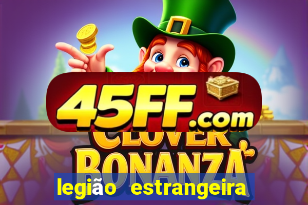 legião estrangeira 2024 inscrição